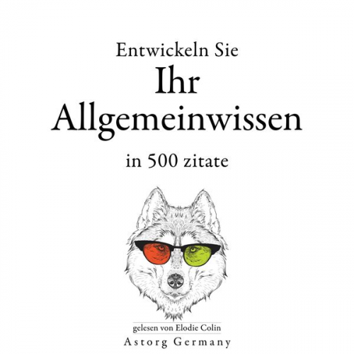 William Shakespeare Albert Einstein Confucius Sun Tzu Winston S. Churchill - Entwickeln Sie Ihr Allgemeinwissen in 500 Zitaten