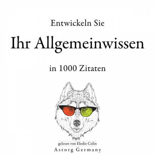 William Shakespeare Albert Einstein Confucius Sun Tzu Winston S. Churchill - Entwickeln Sie Ihr Allgemeinwissen in 1000 Zitaten