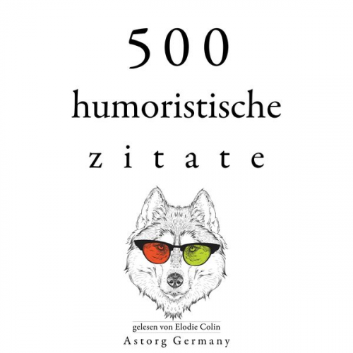 Oscar Wilde Groucho Marx George Bernard Shaw Woody Allen Albert Einstein - 500 humoristische Zitate