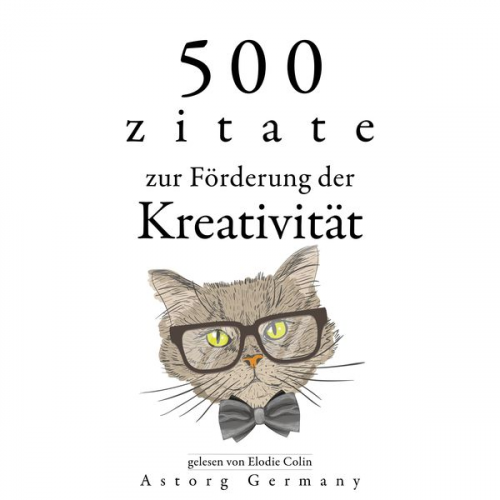 Albert Einstein Léonardo da Vinci Antoine de Saint-Exupery Oscar Wilde William Shakespeare - 500 Zitate zur Förderung der Kreativität