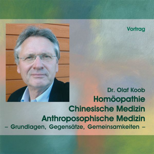 Olaf Koob - Homöopathie, Chinesische Medizin, Anthroposophische Medizin