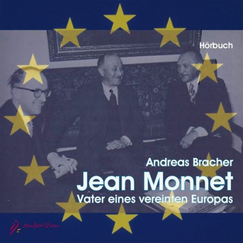 Andreas Bracher - Jean Monnet – Vater eines vereinten Europas