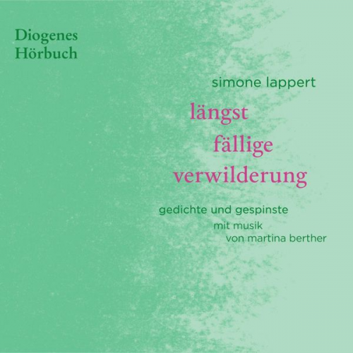 Simone Lappert - Längst fällige verwilderung