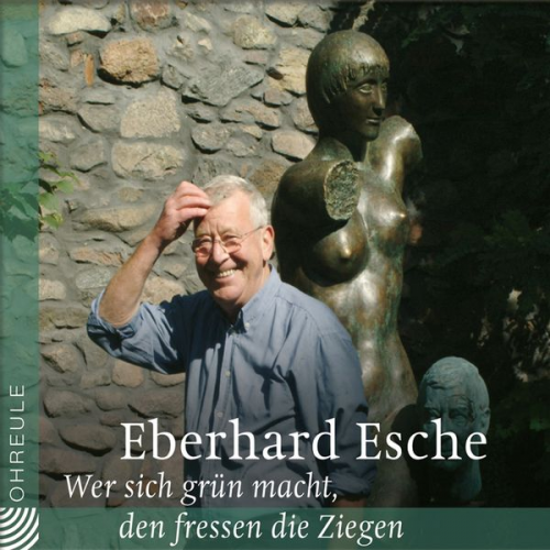 Eberhard Esche - Wer sich grün macht, den fressen die Ziegen