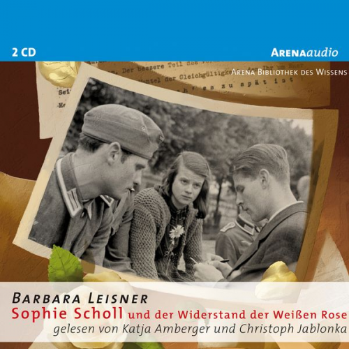 Barbara Leisner - Sophie Scholl und der Widerstand der Weißen Rose