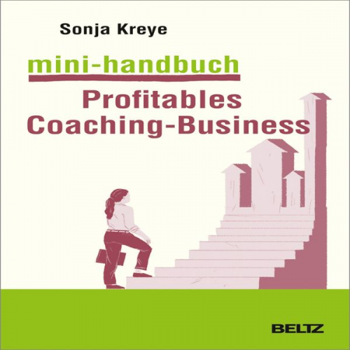 Sonja Kreye - Mini-Handbuch Profitables Coaching Business