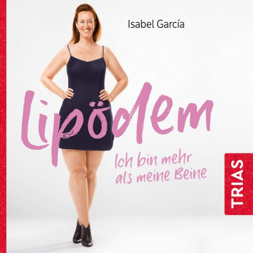 Isabel Garcia - Lipödem - ich bin mehr als meine Beine (Hörbuch, ungekürzte Lesung)