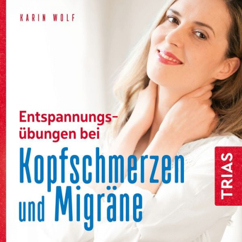 Karin Wolf - Entspannungsübungen bei Kopfschmerzen und Migräne