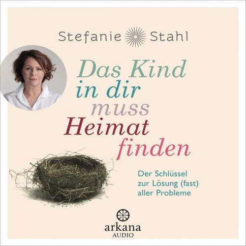 Stefanie Stahl - Das Kind in dir muss Heimat finden