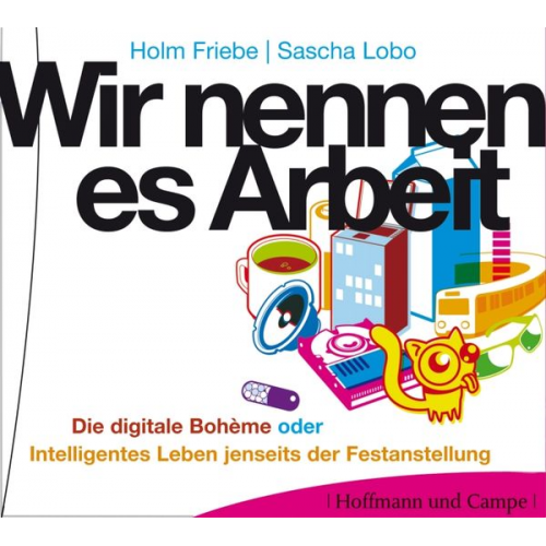 Sascha Lobo Holm Friebe - Wir nennen es Arbeit