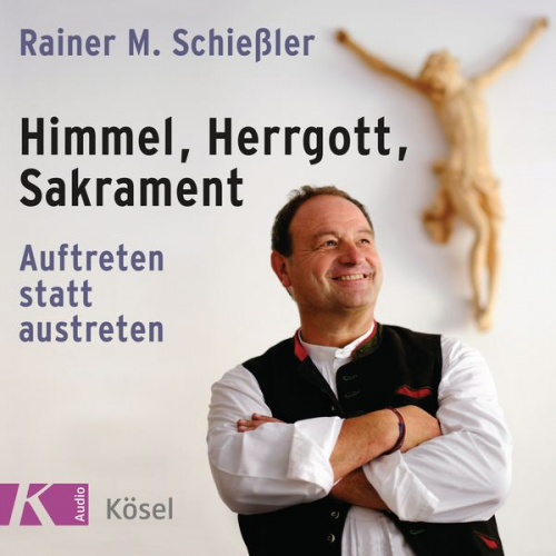 Rainer M. Schiessler - Himmel, Herrgott, Sakrament