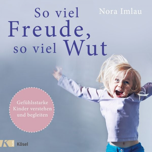 Nora Imlau - So viel Freude, so viel Wut