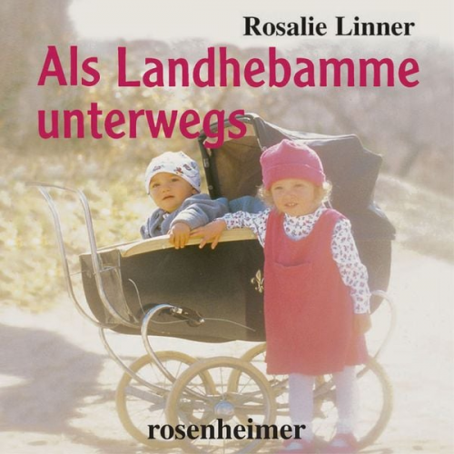 Rosalie Linner - Als Landhebamme unterwegs