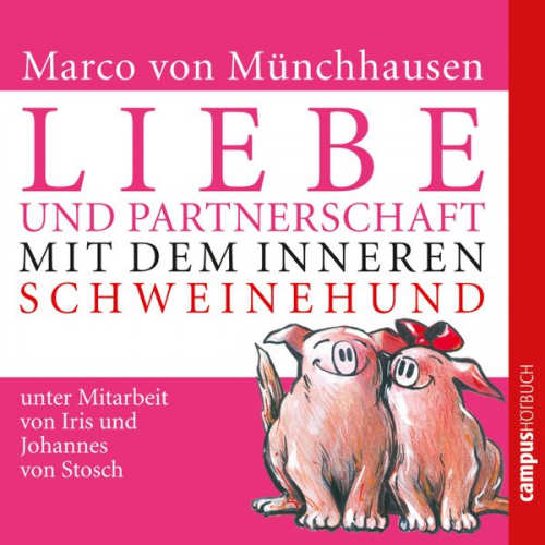 Marco Münchhausen Johannes Stosch Iris Stosch - Liebe und Partnerschaft mit dem inneren Schweinehund