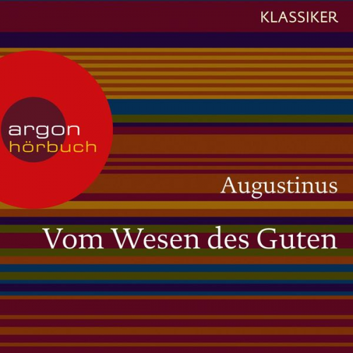 Augustinus - Augustinus. Vom Wesen des Guten
