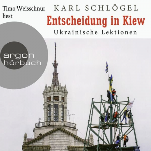 Karl Schlögel - Entscheidung in Kiew