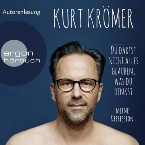 Kurt Krömer - Du darfst nicht alles glauben, was du denkst