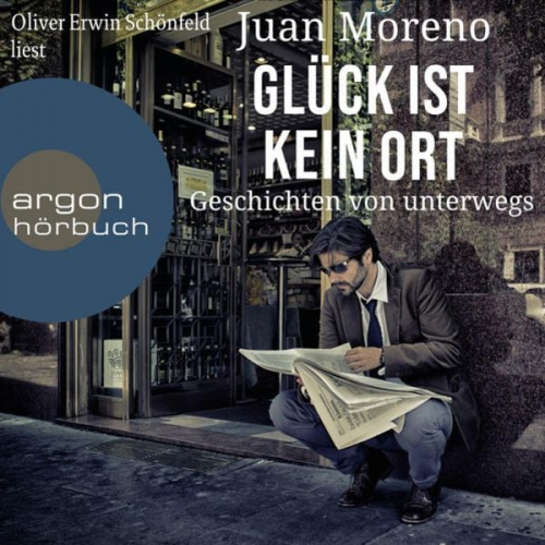 Juan Moreno - Glück ist kein Ort