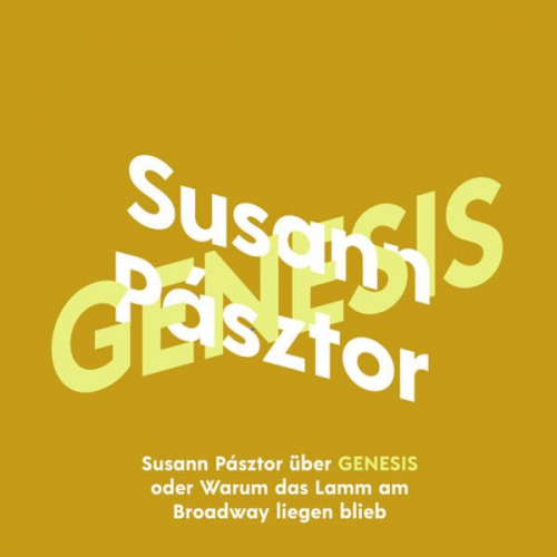 Susann Pásztor - Susann Pásztor über Genesis oder Warum das Lamm am Broadway liegen blieb