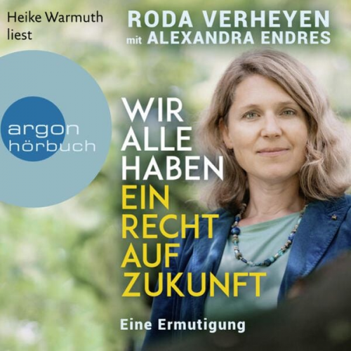 Roda Verheyen Alexandra Endres - Wir alle haben ein Recht auf Zukunft