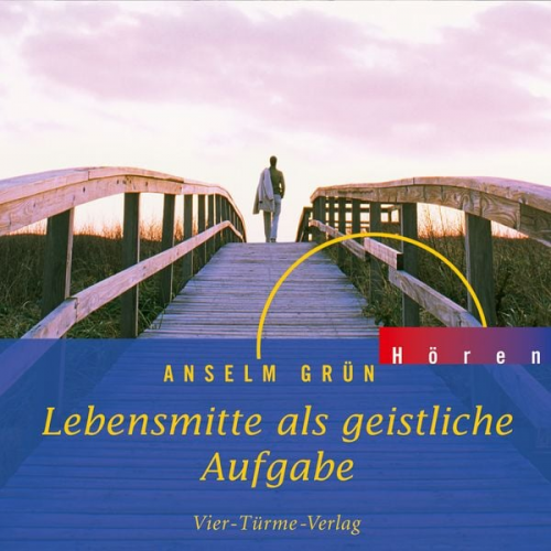 Anselm Grün - Lebensmitte als geistliche Aufgabe