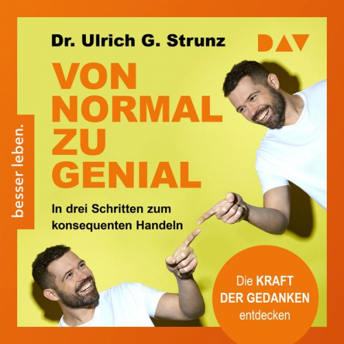 Ulrich G. Strunz - Von normal zu genial. In drei Schritten zum konsequenten Handeln