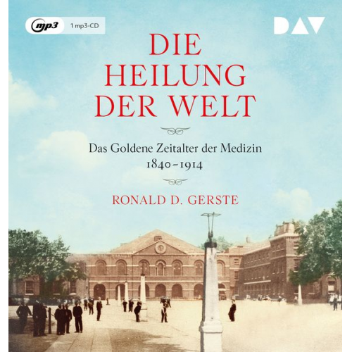 Ronald D. Gerste - Die Heilung der Welt. Das Goldene Zeitalter der Medizin 1840–1914