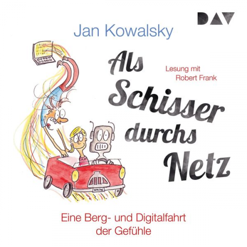 Jan Kowalsky - Als Schisser durchs Netz. Eine Berg- und Digitalfahrt der Gefühle