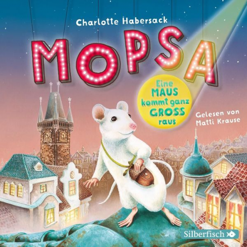 Charlotte Habersack - Mopsa – Eine Maus kommt ganz groß raus