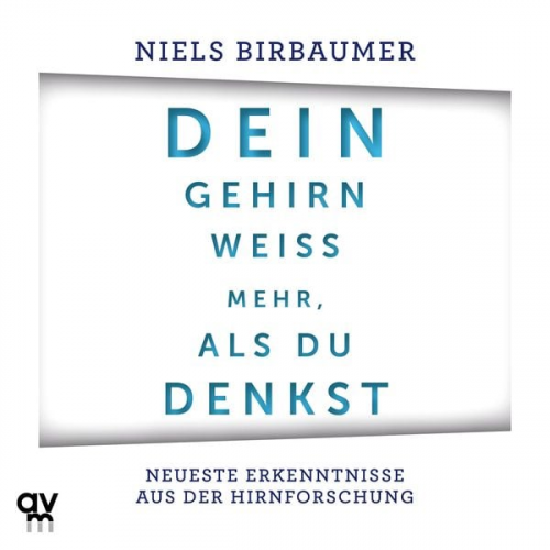 Niels Birbaumer - Dein Gehirn weiß mehr, als du denkst