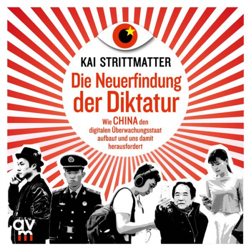 Kai Strittmatter - Die Neuerfindung der Diktatur