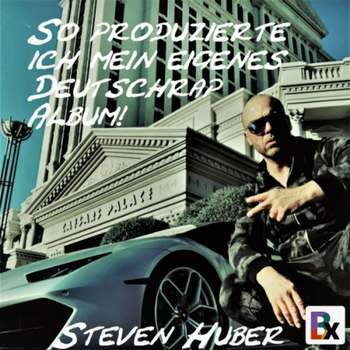 Steven Huber - So produzierte ich mein eigenes Deutschrap Album!