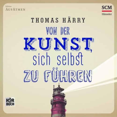 Thomas Härry - Von der Kunst, sich selbst zu führen