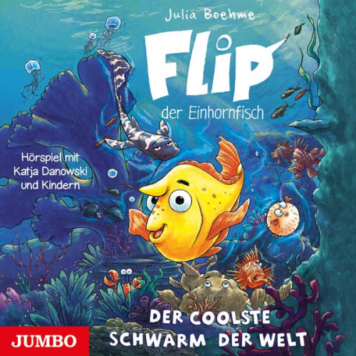 Julia Boehme - Flip, der Einhornfisch. Der coolste Schwarm der Welt