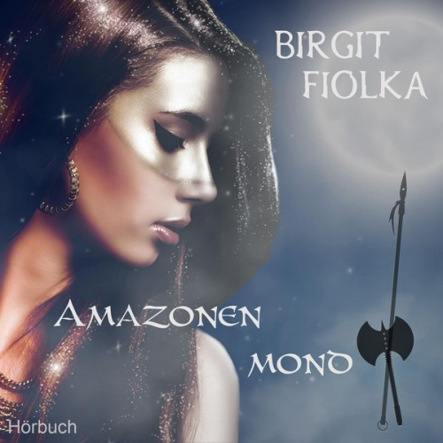 Birgit Fiolka - Amazonenmond (Gekürzt)