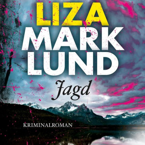 Liza Marklund - Jagd (Ungekürzt)