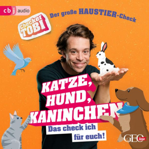 Gregor Eisenbeiss - Checker Tobi - Der große Haustier-Check: Katze, Hund, Kaninchen – Das check ich für euch!