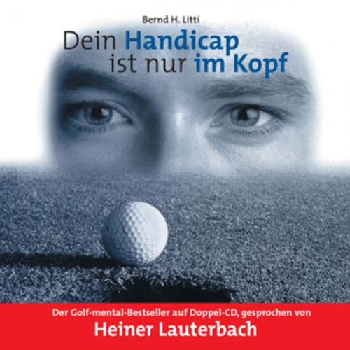 Bernd H. Litti - Dein Handicap ist nur im Kopf