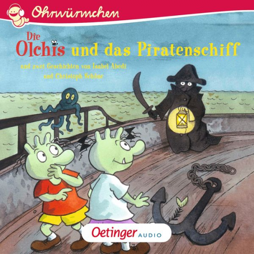 Erhard Dietl Isabel Abedi Christoph Schöne - Die Olchis und das Piratenschiff und zwei Geschichten von Isabel Abedi und Christoph Schöne