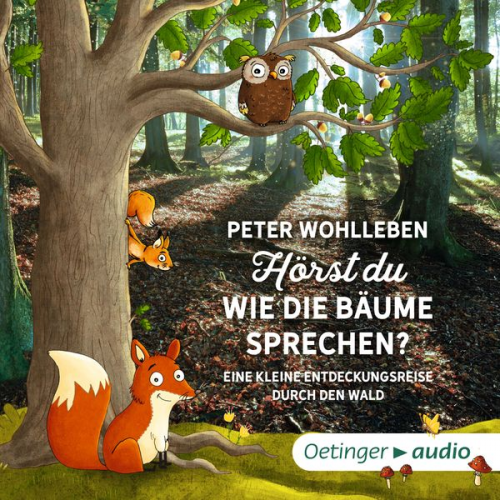 Peter Wohlleben - Hörst du, wie die Bäume sprechen? Eine kleine Entdeckungsreise durch den Wald