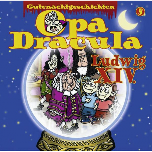 Opa Dracula - Opa Draculas Gutenachtgeschichten, Folge 5: Ludwig XIV