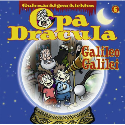 Opa Dracula - Opa Draculas Gutenachtgeschichten, Folge 6: Galileo Galilei