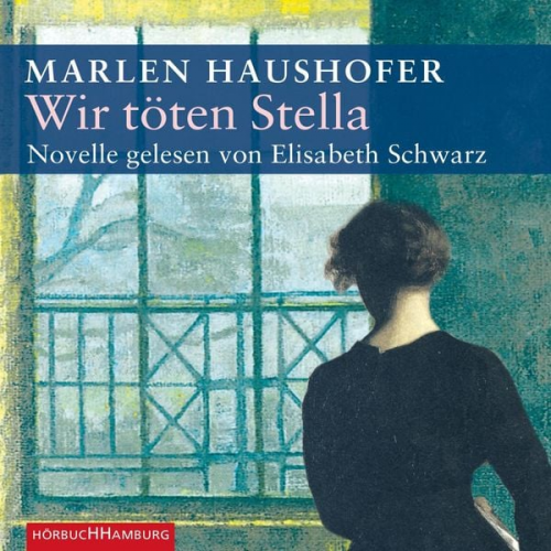 Marlen Haushofer - Wir töten Stella