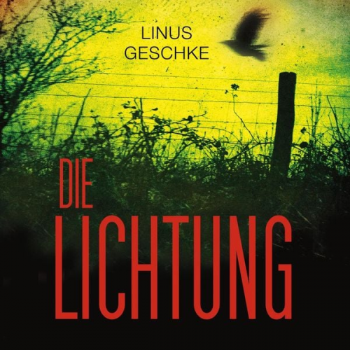 Linus Geschke - Die Lichtung (Jan-Römer-Krimi 1)