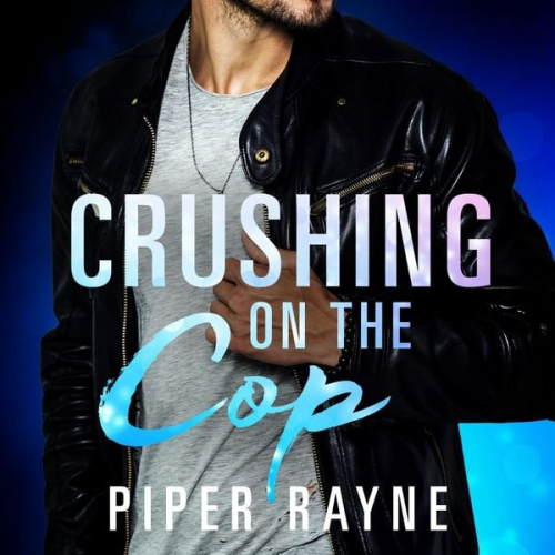 Piper Rayne - Crushing on the Cop (Saving Chicago 2)