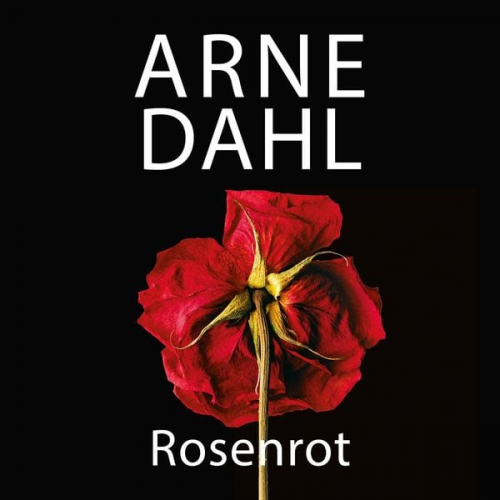 Arne Dahl - Rosenrot (A-Team 5)