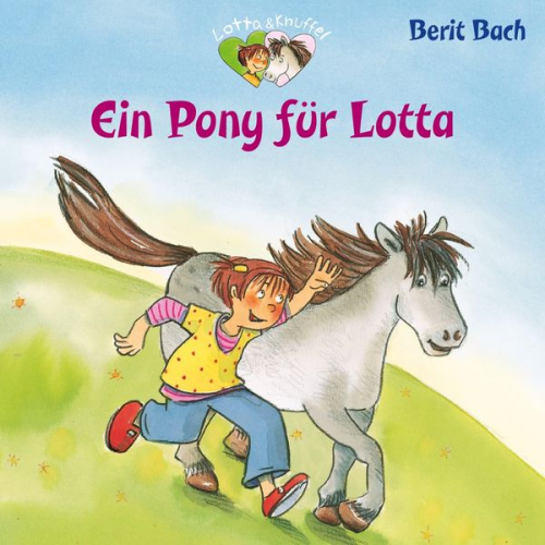 Berit Bach - Lotta und Knuffel 2: Ein Pony für Lotta