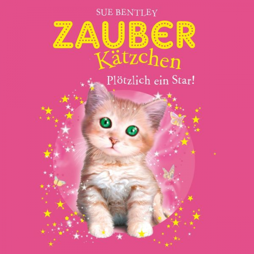 Sue Bentley - Zauberkätzchen 3: Plötzlich ein Star