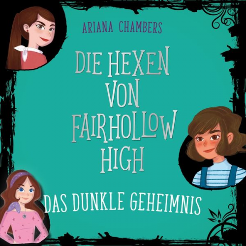 Ariana Chambers - Die Hexen von Fairhollow High 2: Das dunkle Geheimnis