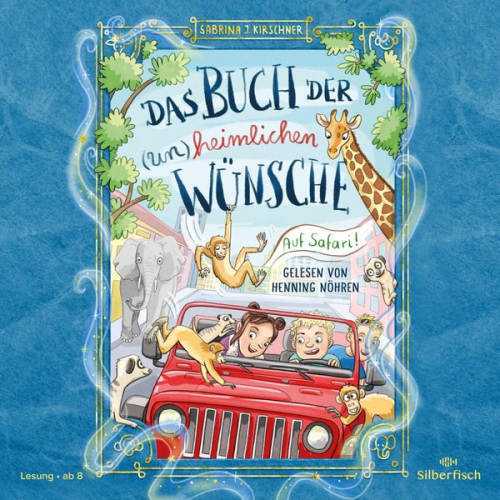 Sabrina J. Kirschner - Das Buch der (un)heimlichen Wünsche 1: Auf Safari!